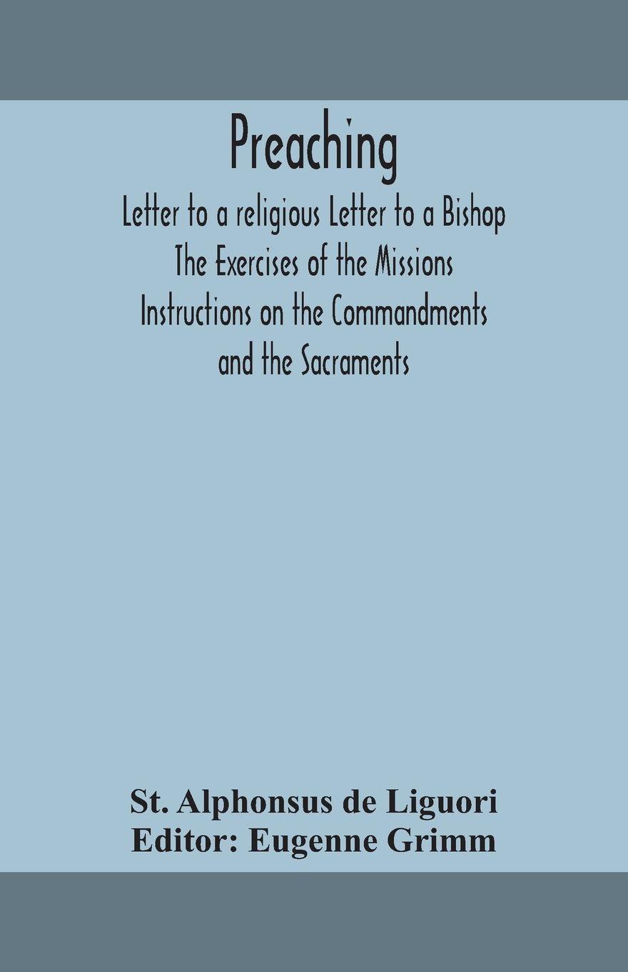 Vorderes Coverbild Preaching. Letter To A Religious Letter To A Bishop. The Exercises Of The Missions. Instructions On The Commandments And The Sacraments.