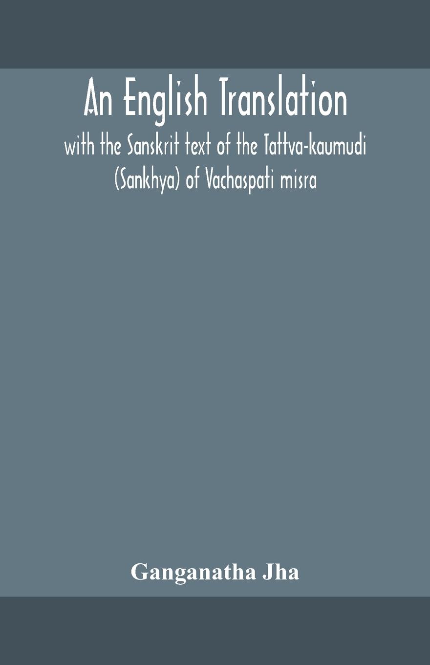 Vorderes Coverbild An English translation, with the Sanskrit text of the Tattva-kaumudi. (Sankhya) of Vachaspati misra