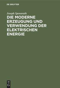 Vorderes Coverbild Die moderne Erzeugung und Verwendung der Elektrischen Energie
