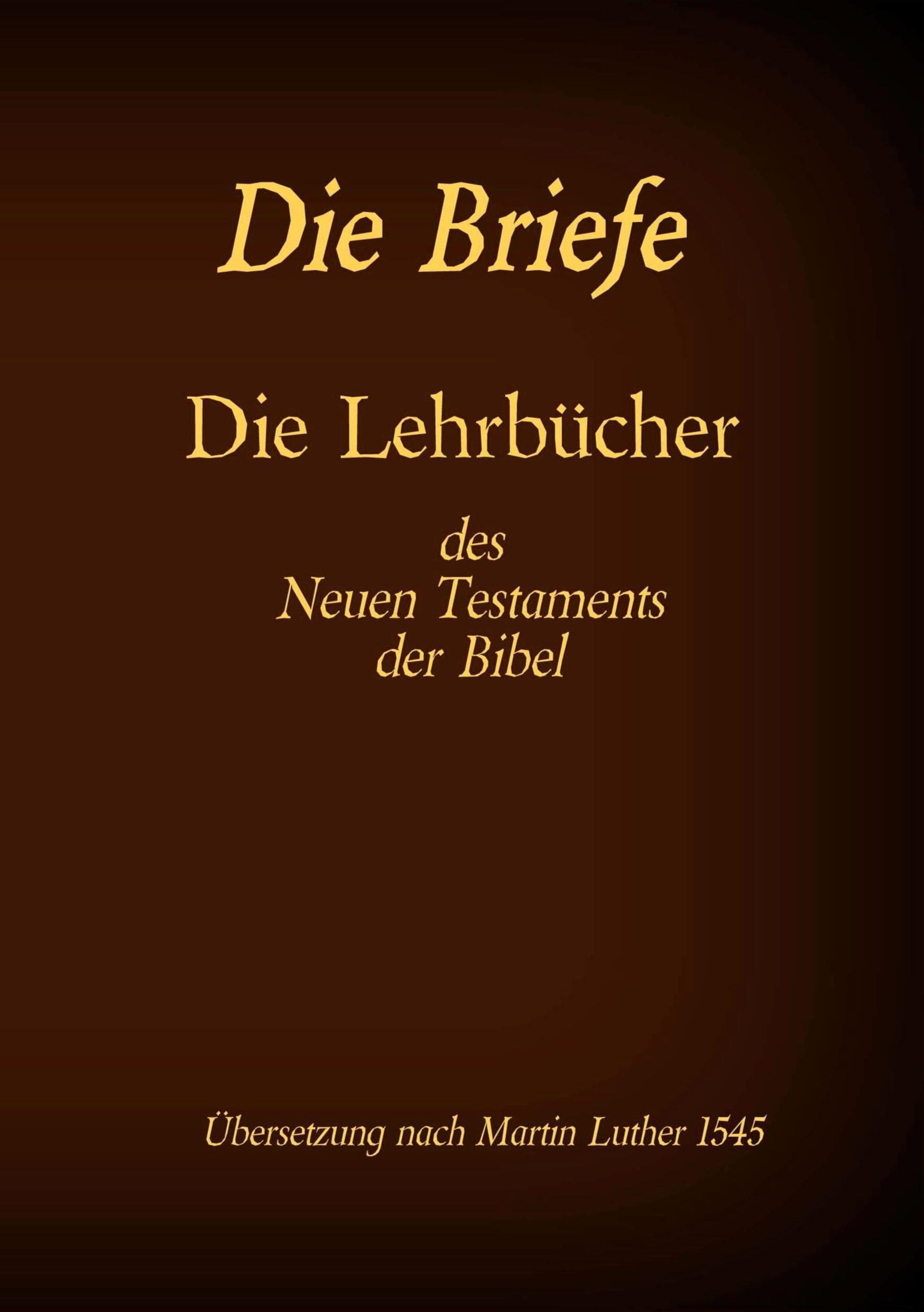 Vorderes Coverbild Die Briefe - Die Lehrbücher des Neues Testaments der Bibel