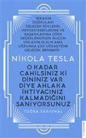 Vorderes Coverbild O Kadar Cahilsiniz Ki Dininiz Var Diye Ahlaka Ihtiyacinizin Kalmadigini Zannediyorsunuz - Nikola Tesla