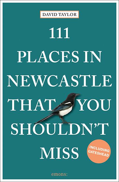 Vorderes Coverbild 111 Places in Newcastle That You Shouldn't Miss