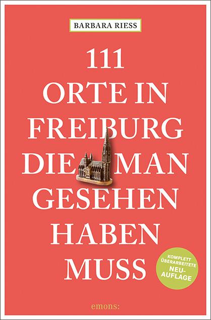 Vorderes Coverbild 111 Orte in Freiburg, die man gesehen haben muss