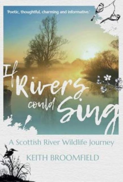 Vorderes Coverbild If Rivers Could Sing: A Scottish River Wildlife Journey