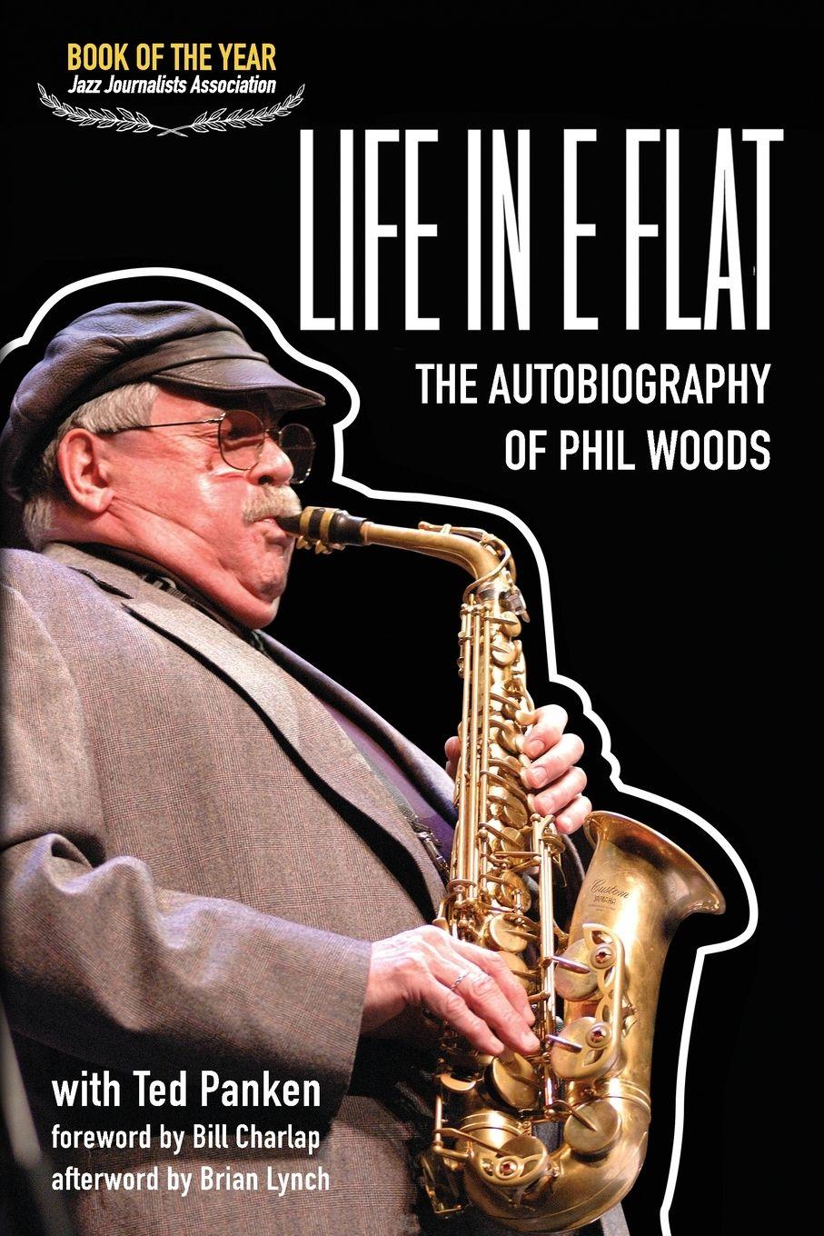 Vorderes Coverbild Life In E Flat - The Autobiography of Phil Woods