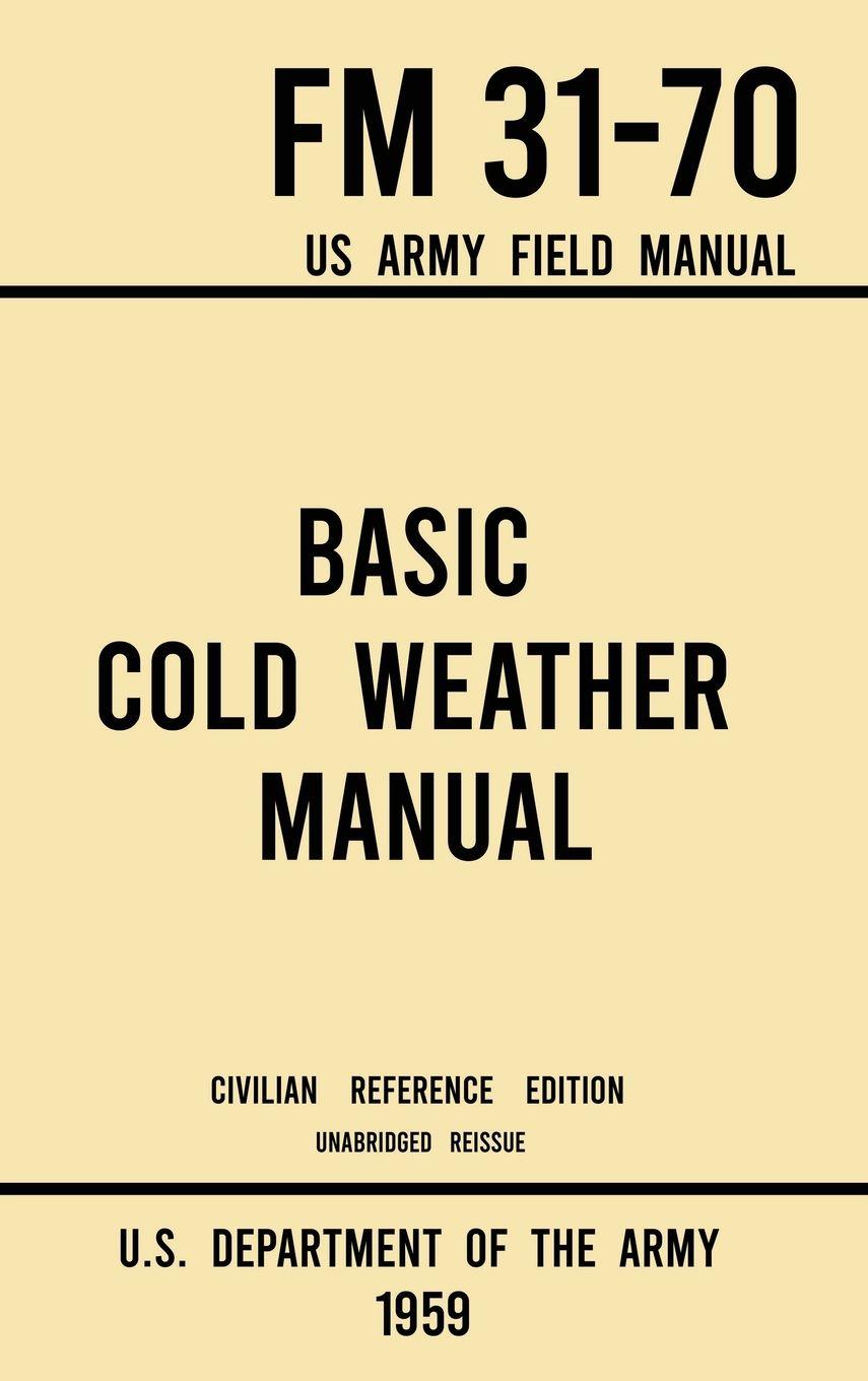 Vorderes Coverbild Basic Cold Weather Manual - FM 31-70 US Army Field Manual (1959 Civilian Reference Edition)