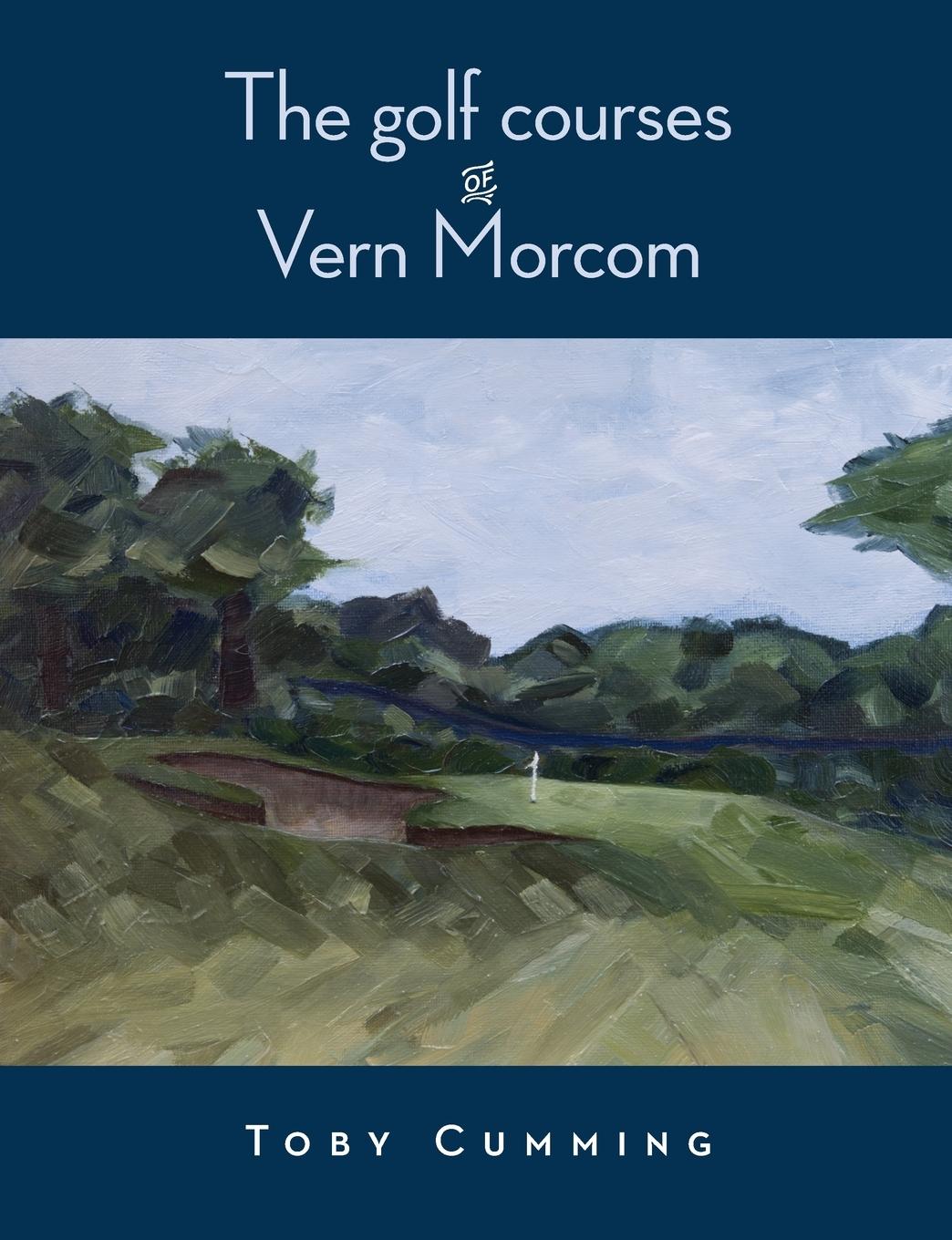 Vorderes Coverbild The Golf Courses of Vern Morcom