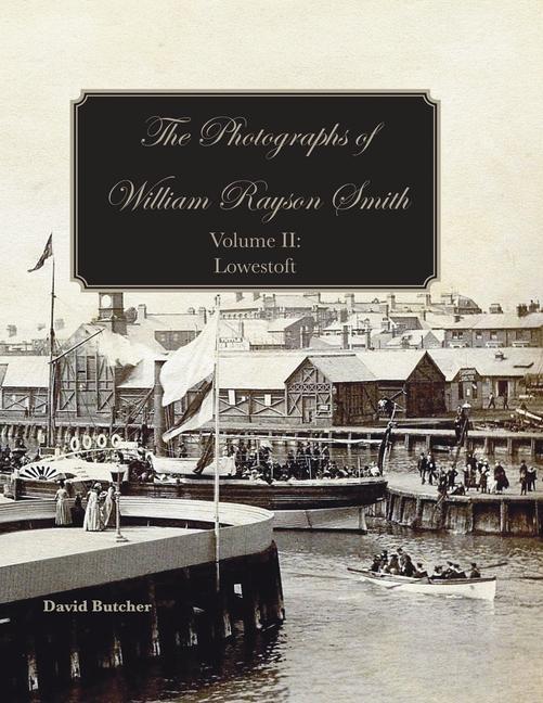 Vorderes Coverbild The Photographs Of William Rayson Smith Volume II: Lowestoft