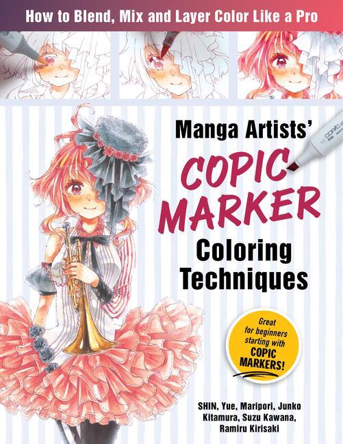 Vorderes Coverbild Manga Artists Copic Marker Coloring Techniques: Learn How to Blend, Mix and Layer Color Like a Pro
