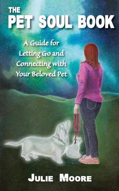 Vorderes Coverbild The Pet Soul Book: A Guide for Letting Go and Connecting with Your Beloved Pet
