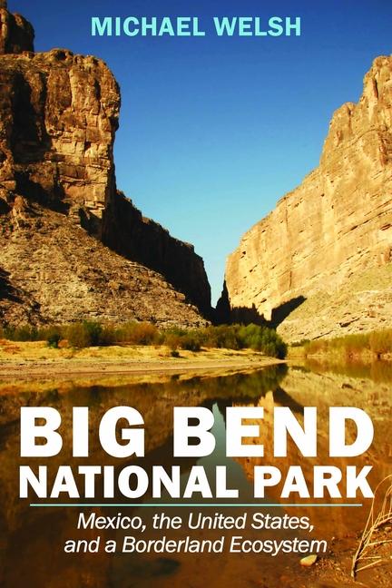Vorderes Coverbild Big Bend National Park: Mexico, the United States, and a Borderland Ecosystem