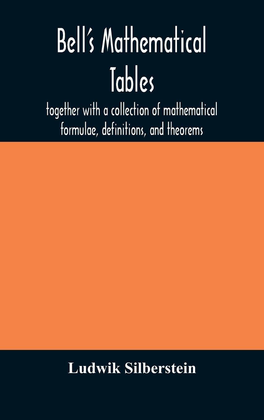 Vorderes Coverbild Bell's mathematical tables; together with a collection of mathematical formulae, definitions, and theorems