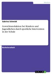 Vorderes Coverbild Gewichtsreduktion bei Kindern und Jugendlichen durch sportliche Intervention in der Schule