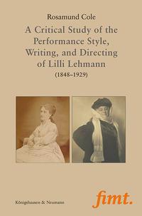 Vorderes Coverbild A Critical Study of the Performance Style, Writing, and Directing of Lilli Lehmann (1848-1929)