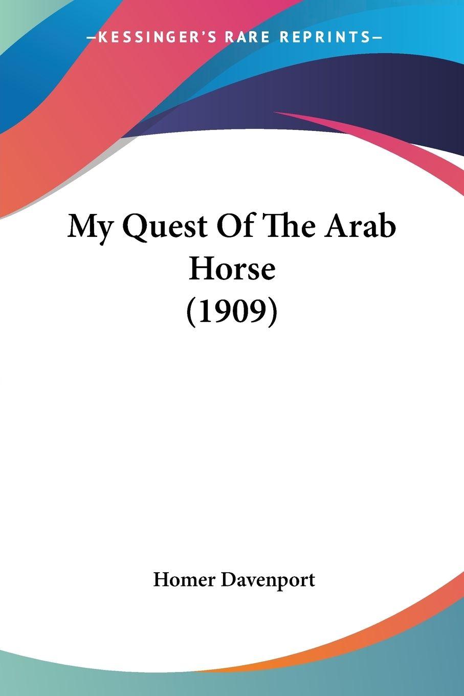 Vorderes Coverbild My Quest Of The Arab Horse (1909)