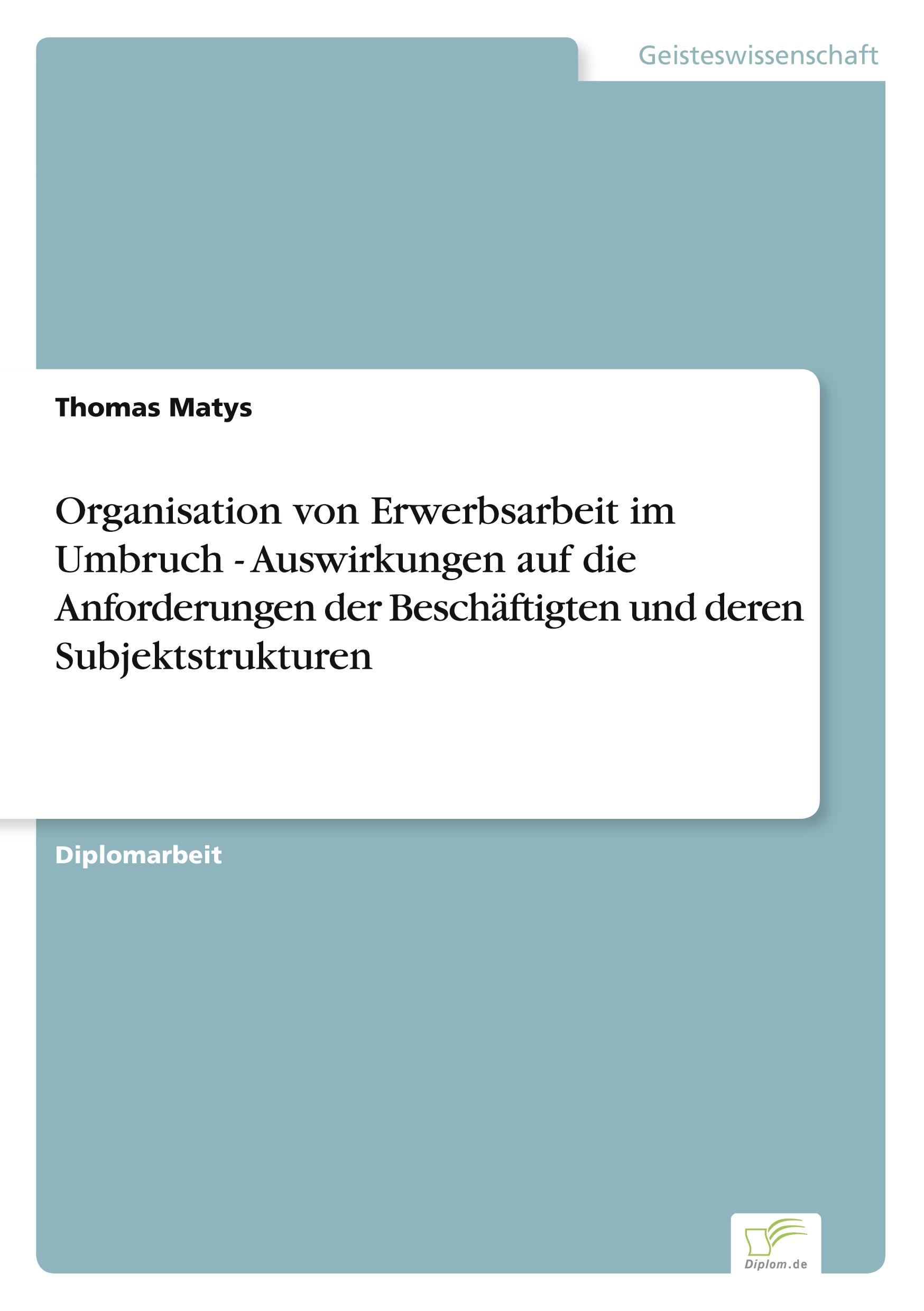 Vorderes Coverbild Organisation von Erwerbsarbeit im Umbruch - Auswirkungen auf die Anforderungen der Beschäftigten und deren Subjektstrukturen