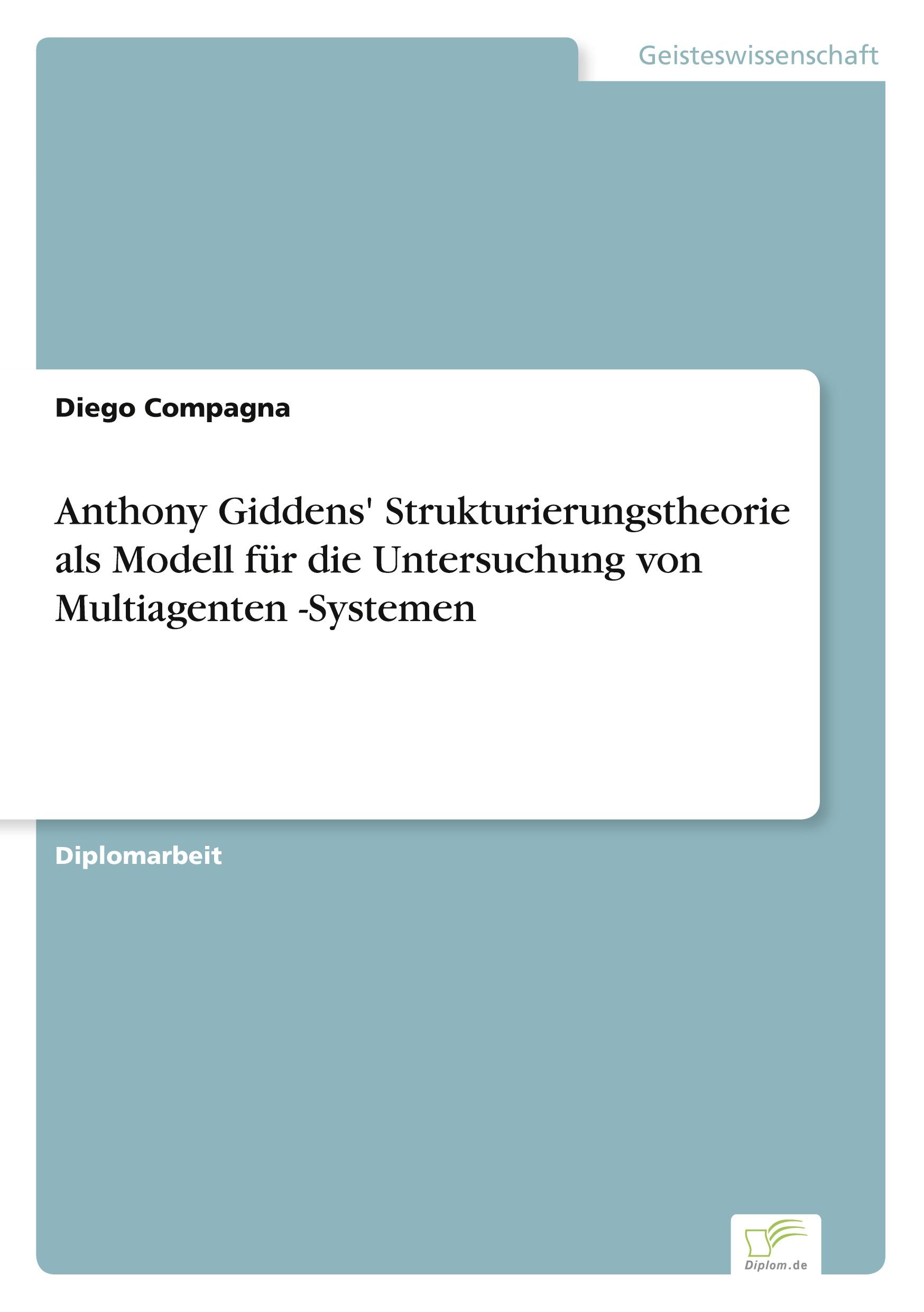 Vorderes Coverbild Anthony Giddens' Strukturierungstheorie als Modell für die Untersuchung von Multiagenten -Systemen