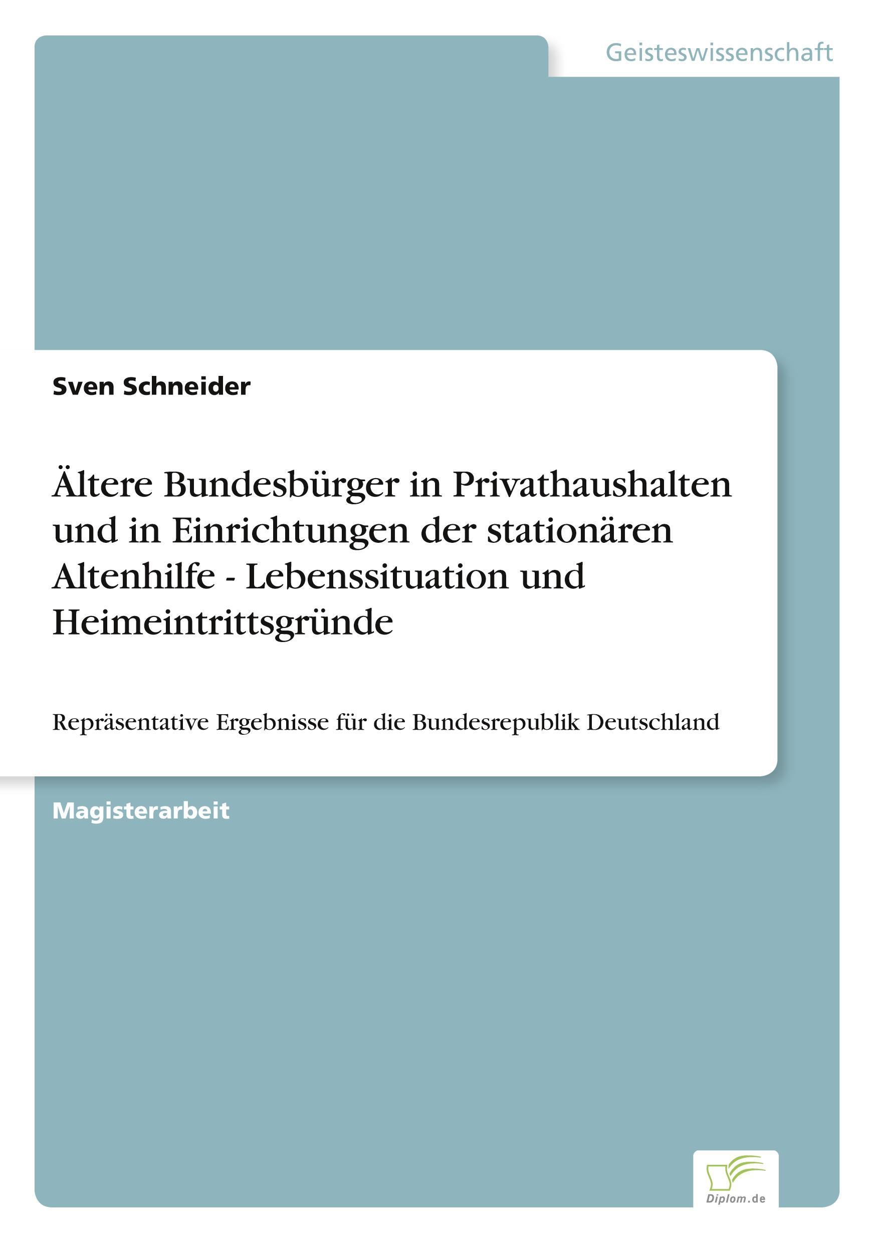 Vorderes Coverbild Ältere Bundesbürger in Privathaushalten und in Einrichtungen der stationären Altenhilfe - Lebenssituation und Heimeintrittsgründe
