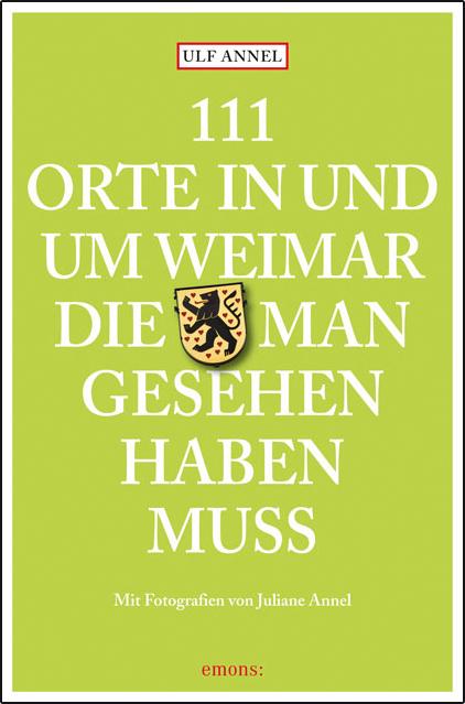 Vorderes Coverbild 111 Orte in und um Weimar, die man gesehen haben muss