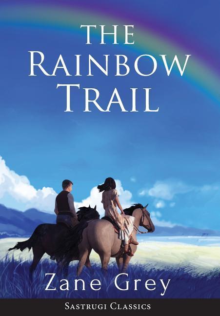 Vorderes Coverbild The Rainbow Trail (Annotated): A Romance