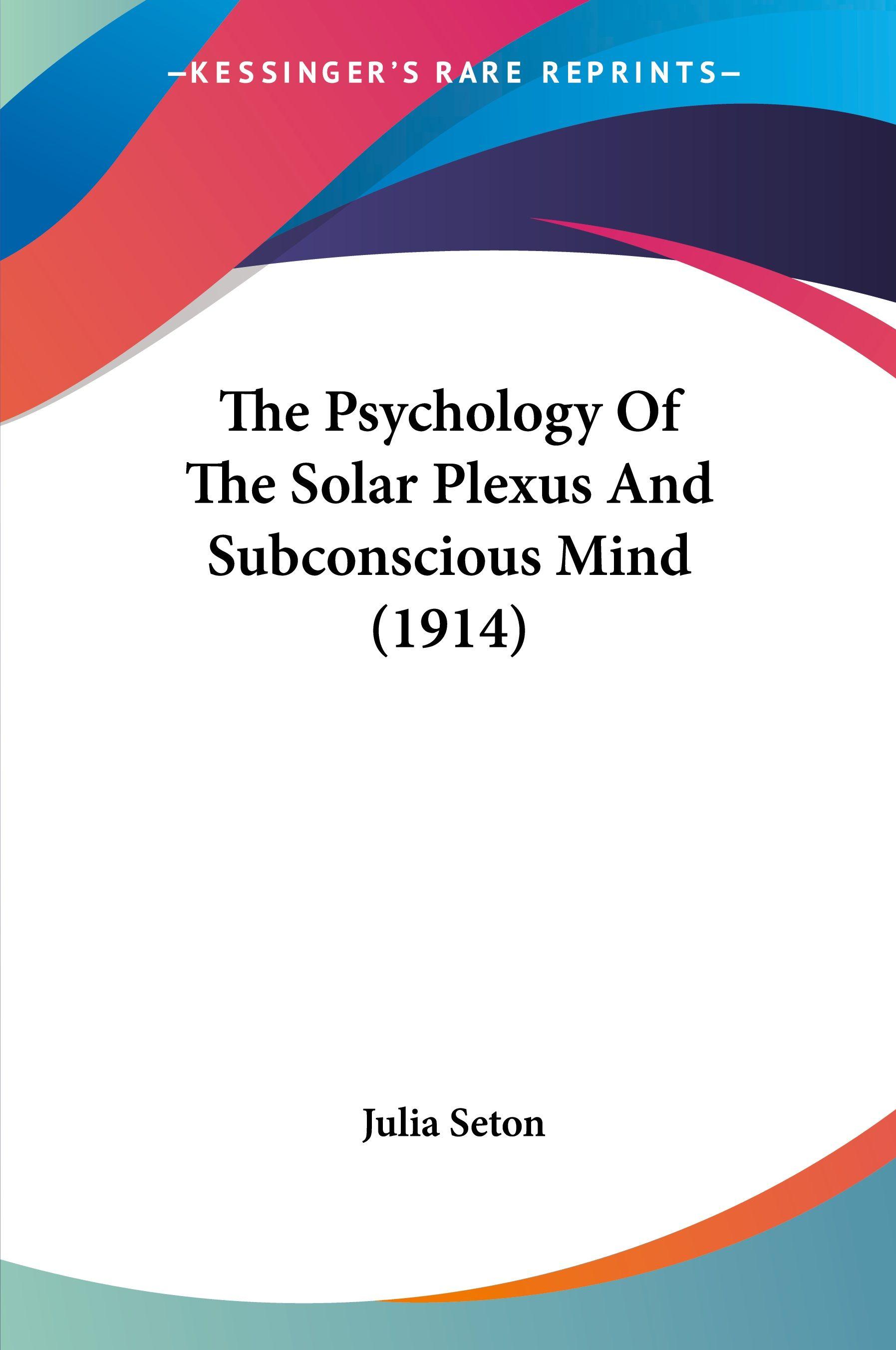 Vorderes Coverbild The Psychology Of The Solar Plexus And Subconscious Mind (1914)