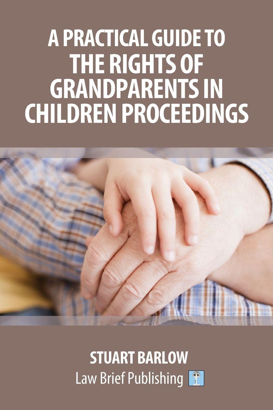 Vorderes Coverbild A Practical Guide to the Rights of Grandparents in Children Proceedings