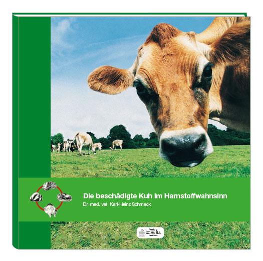 Vorderes Coverbild Die beschädigte Kuh im Harnstoffwahnsinn