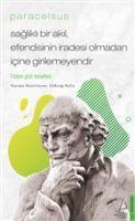 Vorderes Coverbild Saglikli Bir Akil, Efendisinin Iradesi Olmadan Icine Girilemeyendir - Paracelsus