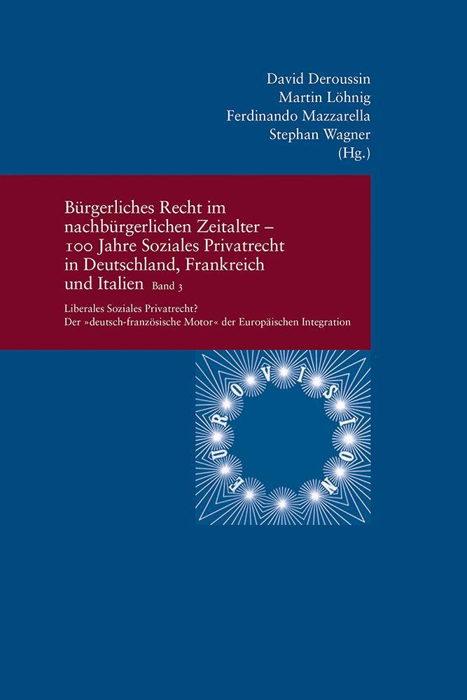 Vorderes Coverbild Bürgerliches Recht im nachbürgerlichen Zeitalter - 100 Jahre Soziales Privatrecht in Deutschland, Frankreich und Italien Bd. III