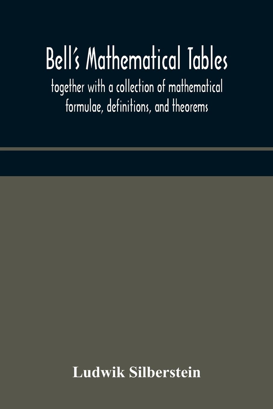 Vorderes Coverbild Bell's mathematical tables; together with a collection of mathematical formulae, definitions, and theorems