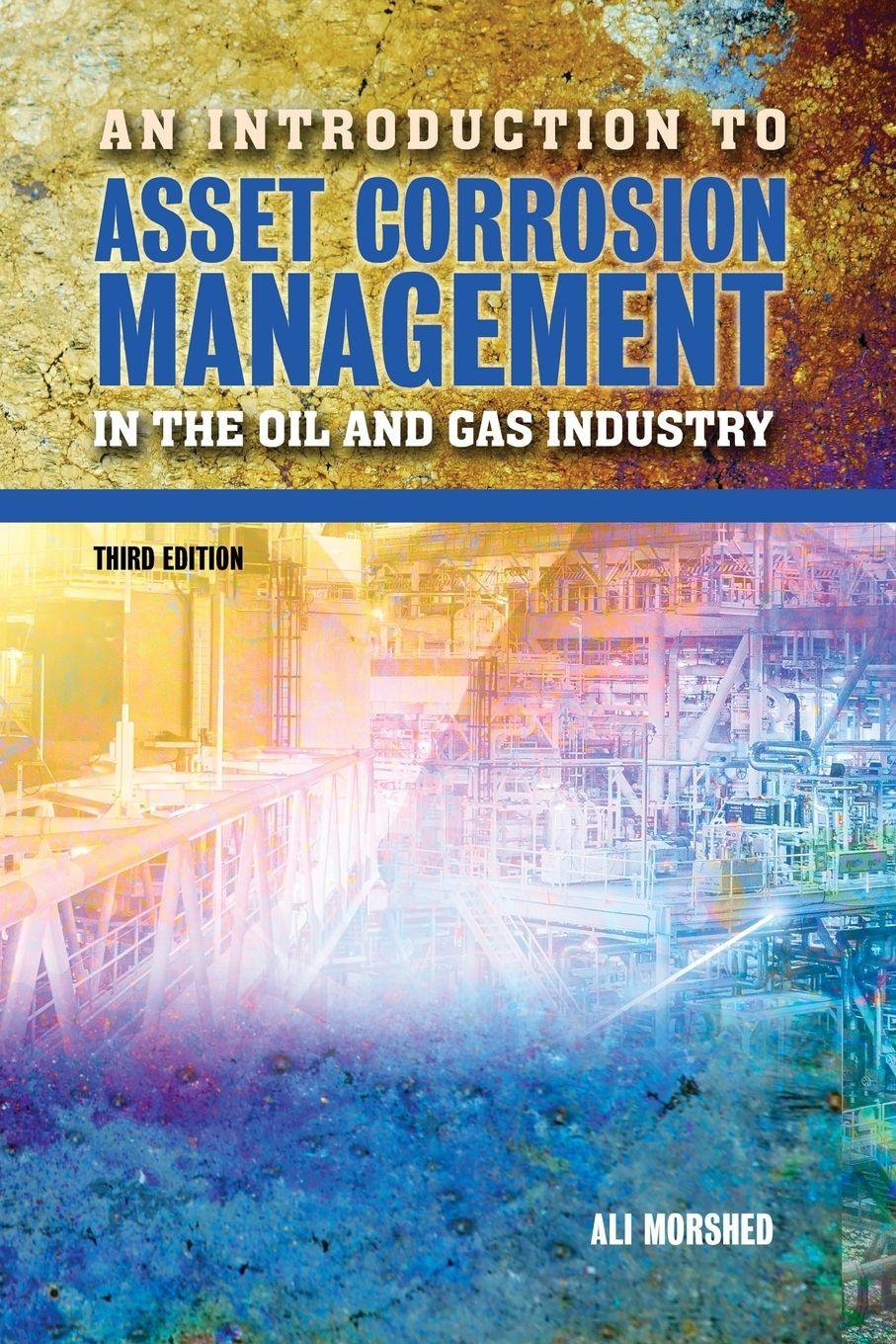 Vorderes Coverbild An Introduction to Asset Corrosion Management in the Oil and Gas Industry, Third Edition