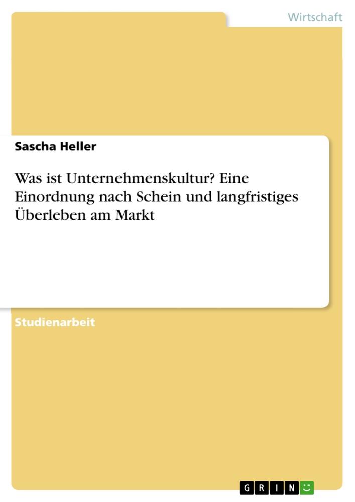 Vorderes Coverbild Was ist Unternehmenskultur? Eine Einordnung nach Schein und langfristiges Überleben am Markt