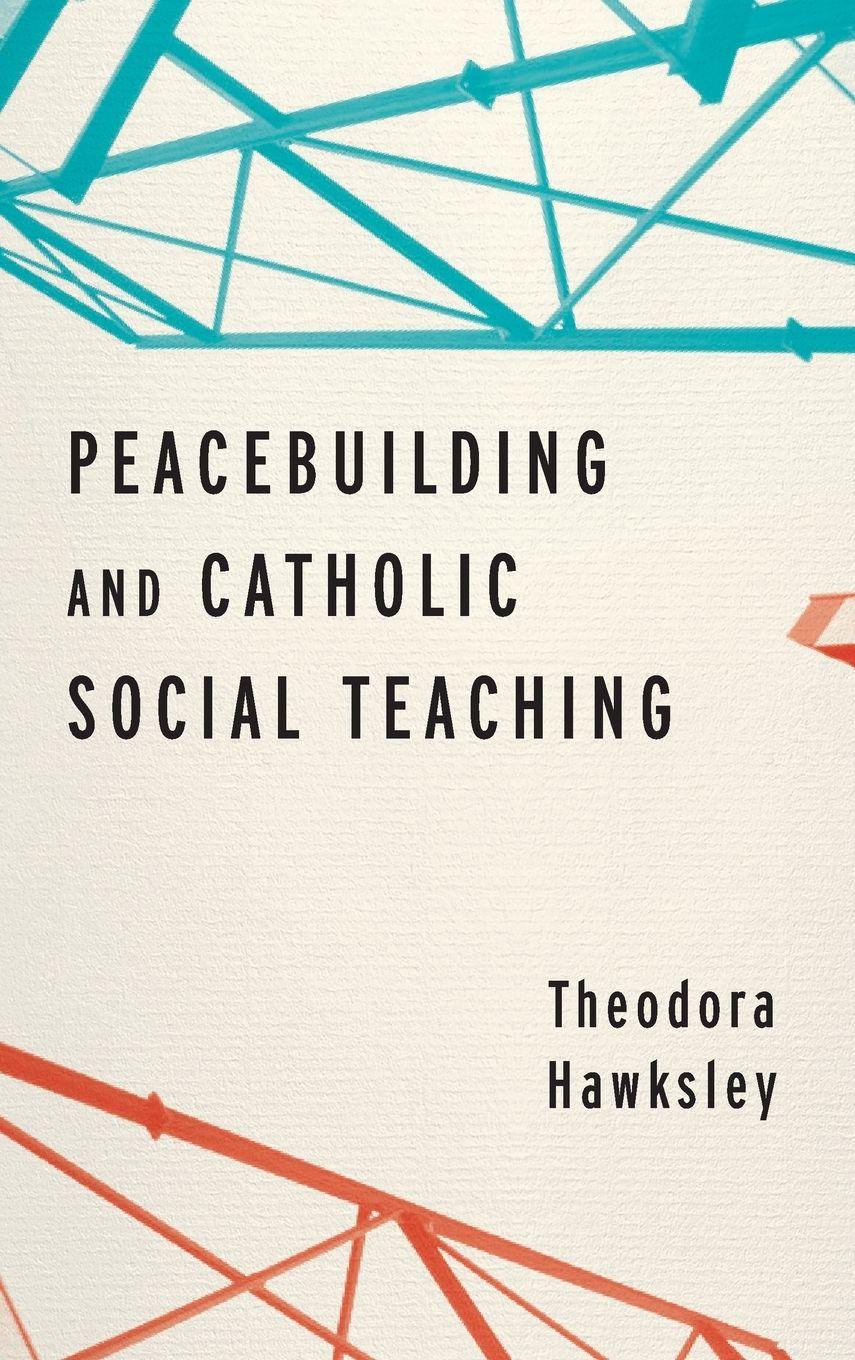 Vorderes Coverbild Peacebuilding and Catholic Social Teaching