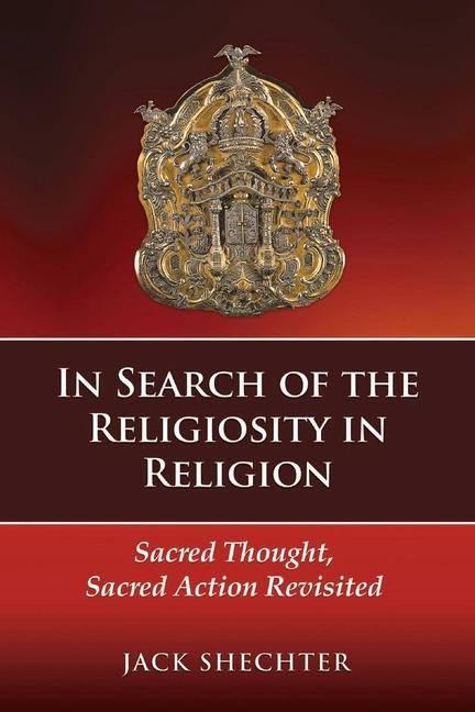 Vorderes Coverbild In Search of the Religiosity in Religion: Sacred Thought, Sacred Action Revisited