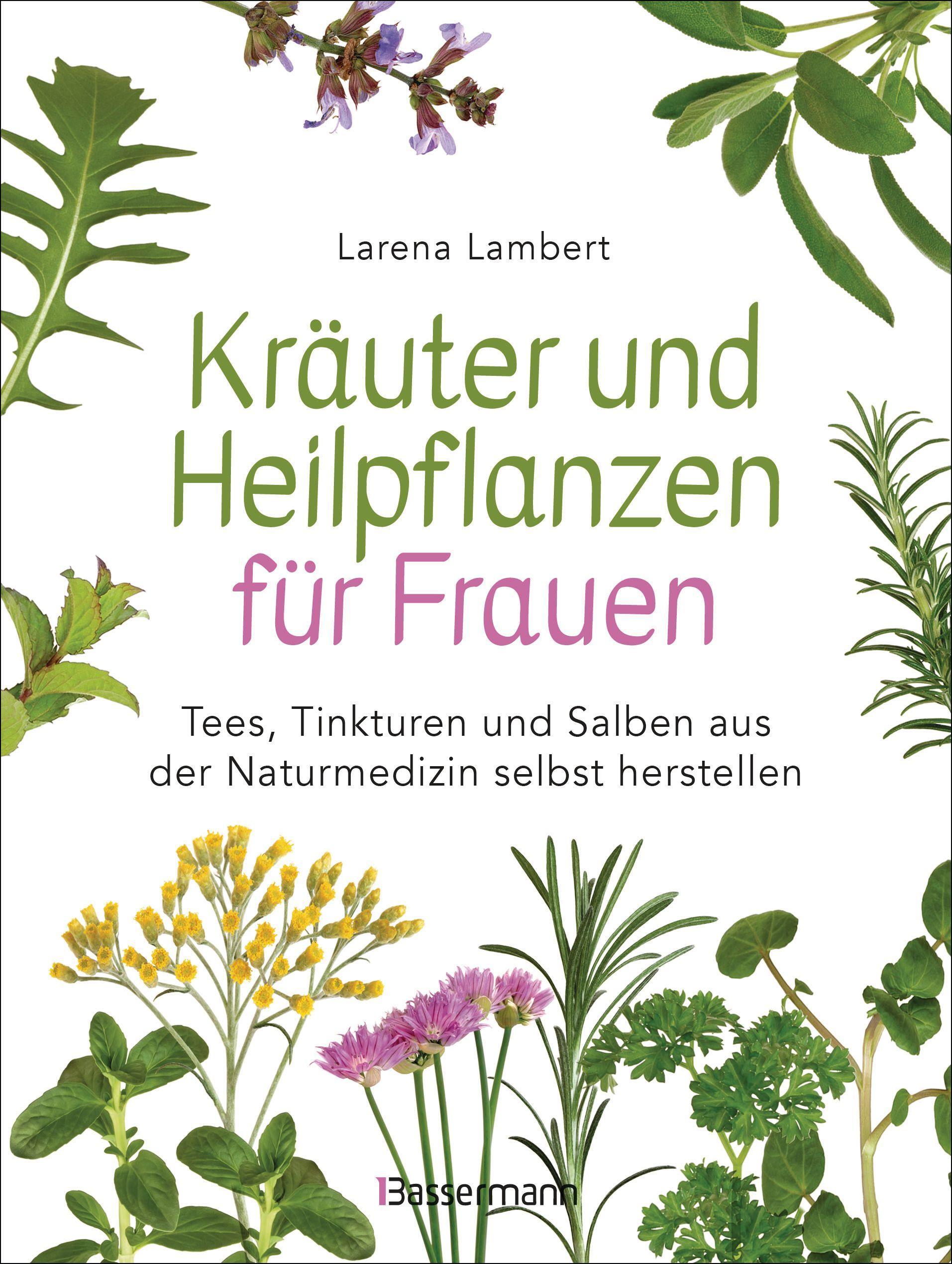 Vorderes Coverbild Kräuter und Heilpflanzen für Frauen: Tees, Tinkturen und Salben aus der Naturmedizin selbst herstellen