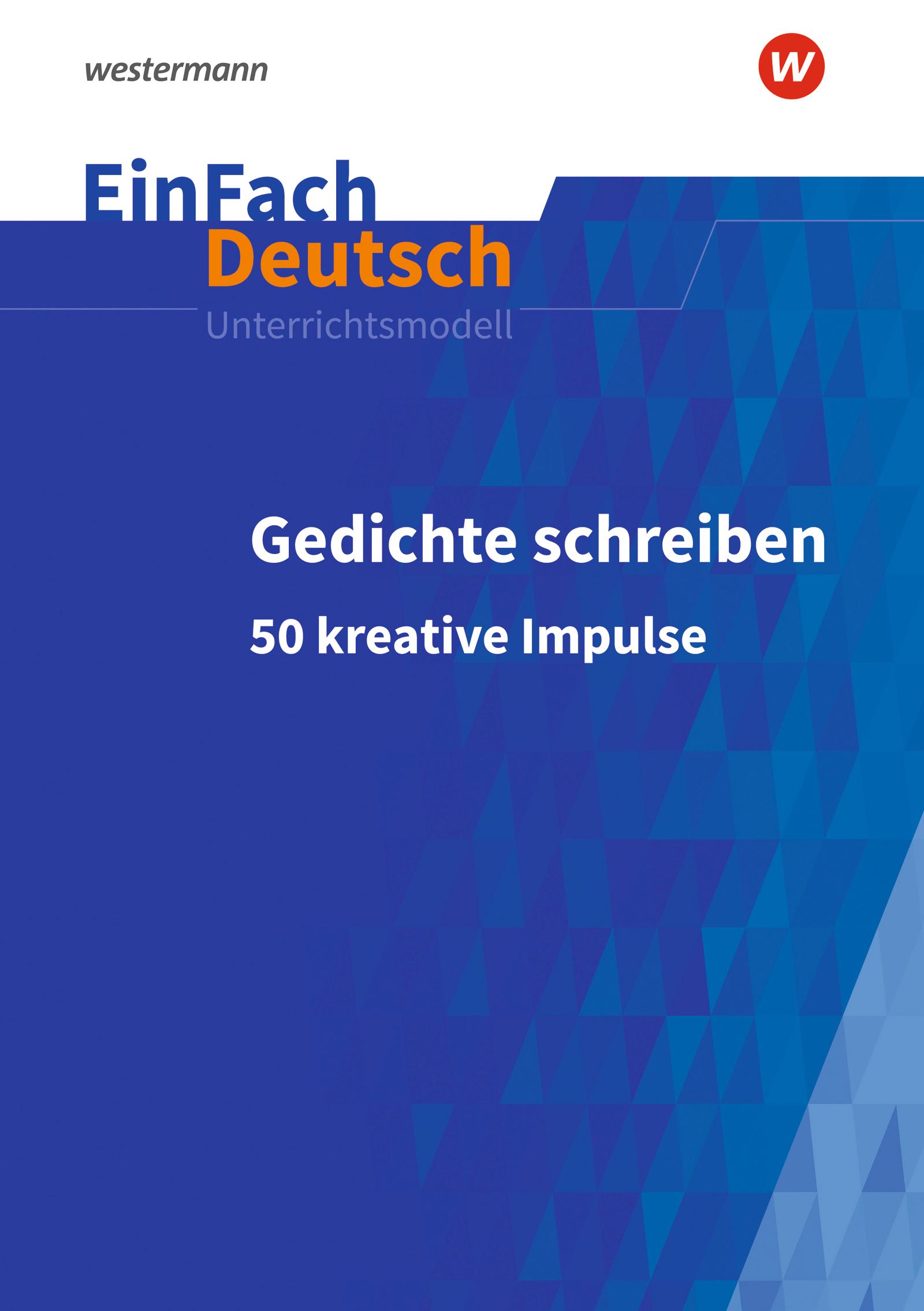 Vorderes Coverbild Gedichte schreiben: 50 kreative Impulse für die Sekundarstufe I und II. EinFach Deutsch Unterrichtsmodelle
