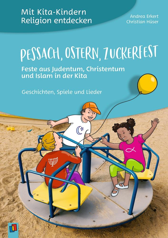 Vorderes Coverbild Mit Kita-Kindern Religion entdecken: Pessach, Ostern, Zuckerfest - Feste aus Judentum, Christentum und Islam in der Kita