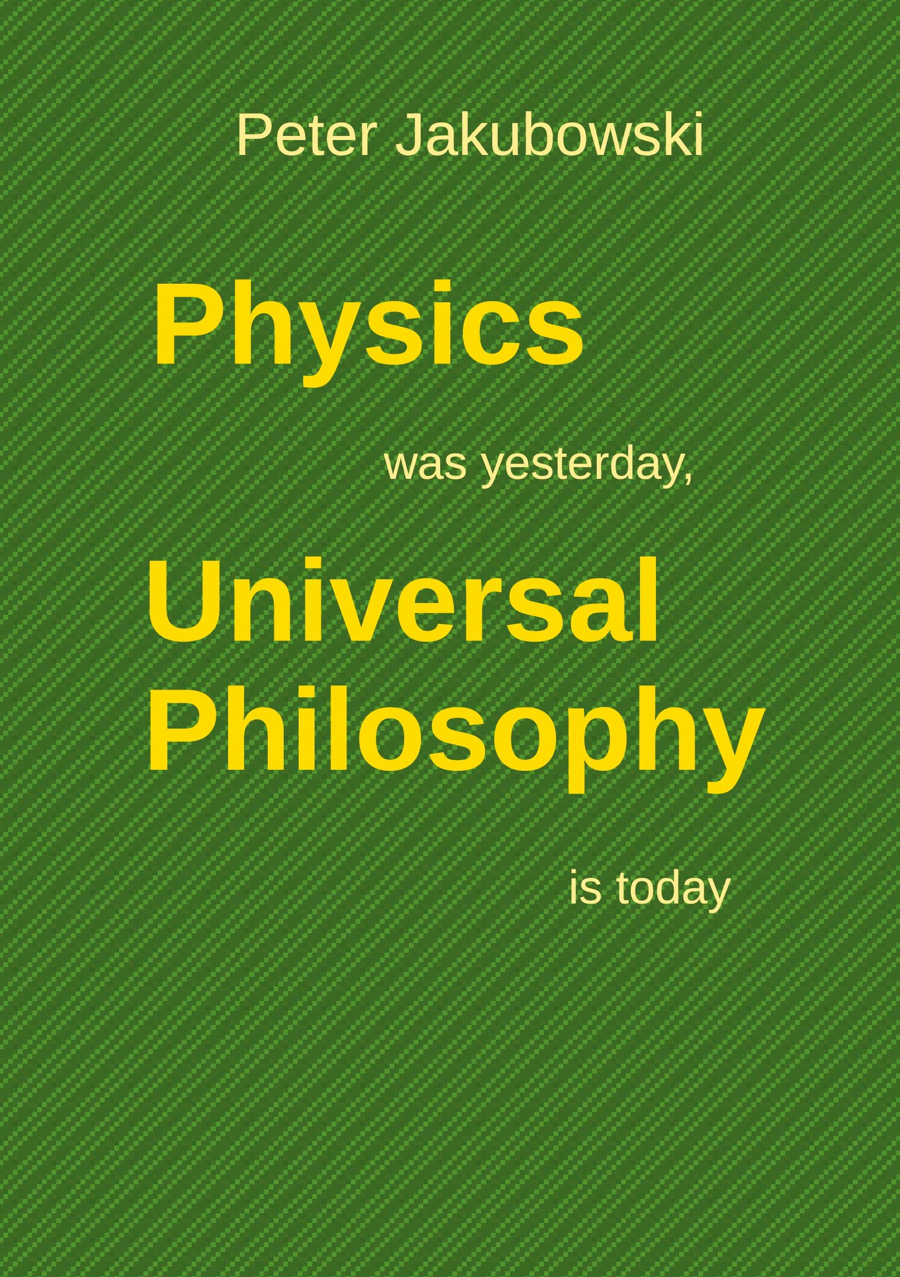 Vorderes Coverbild Physics was yesterday, Universal Philosophy  is today