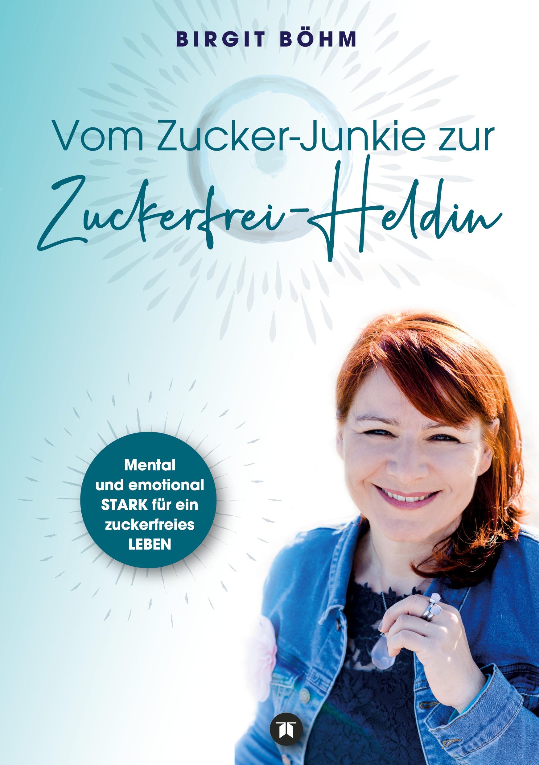Vorderes Coverbild Vom Zucker-Junkie zur Zuckerfrei-Heldin
