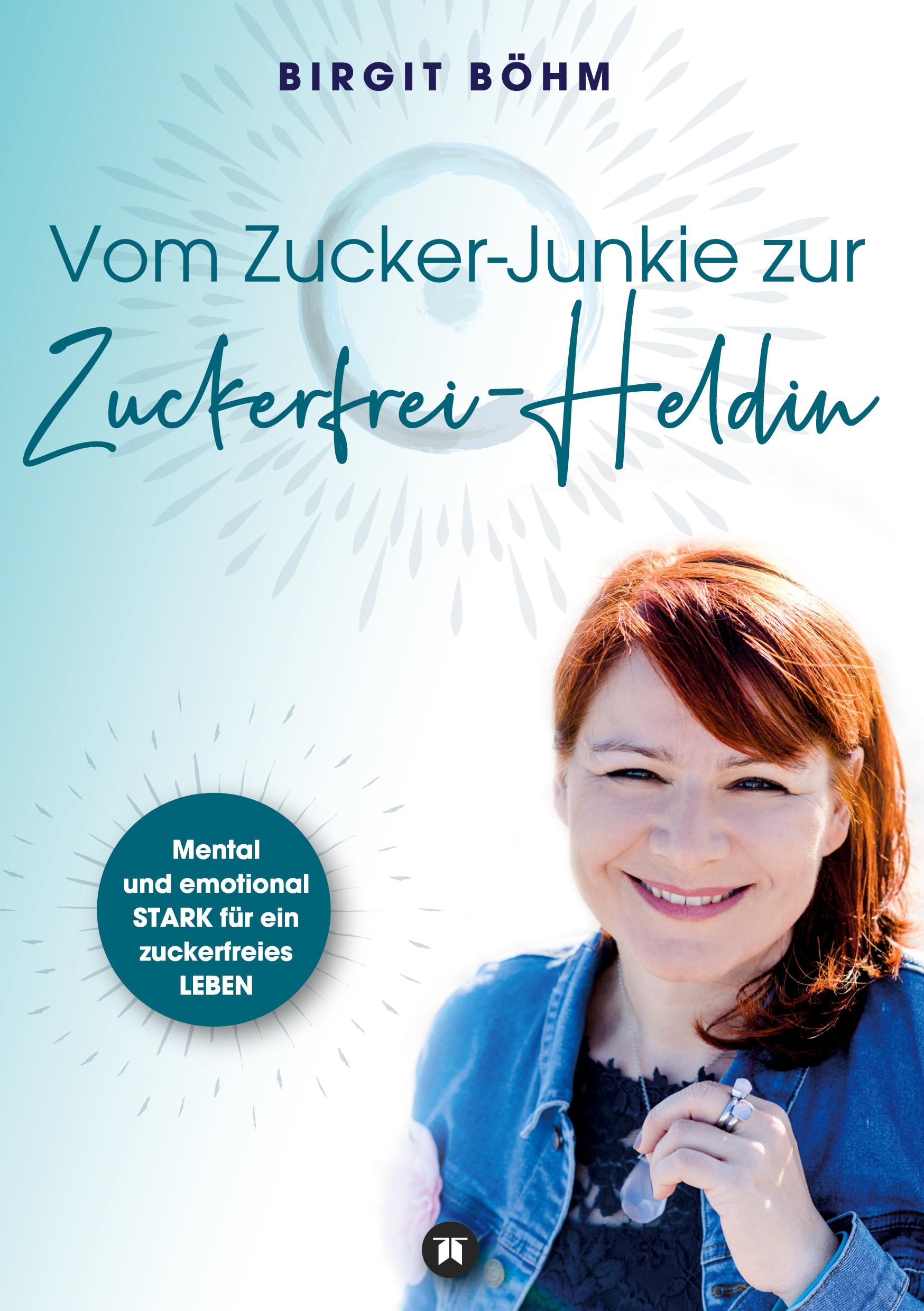 Vorderes Coverbild Vom Zucker-Junkie zur Zuckerfrei-Heldin