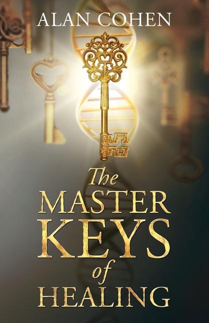 Vorderes Coverbild The Master Keys of Healing: Create dynamic well-being from the inside out