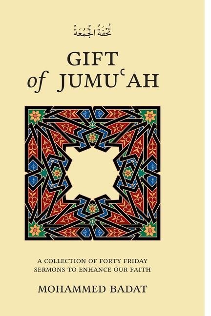 Vorderes Coverbild GIFT of JUMUʿAH: A Collection of Forty Friday Sermons to Enhance Our Faith
