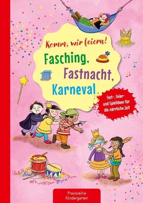 Vorderes Coverbild Komm, wir feiern! Fasching, Fastnacht, Karneval