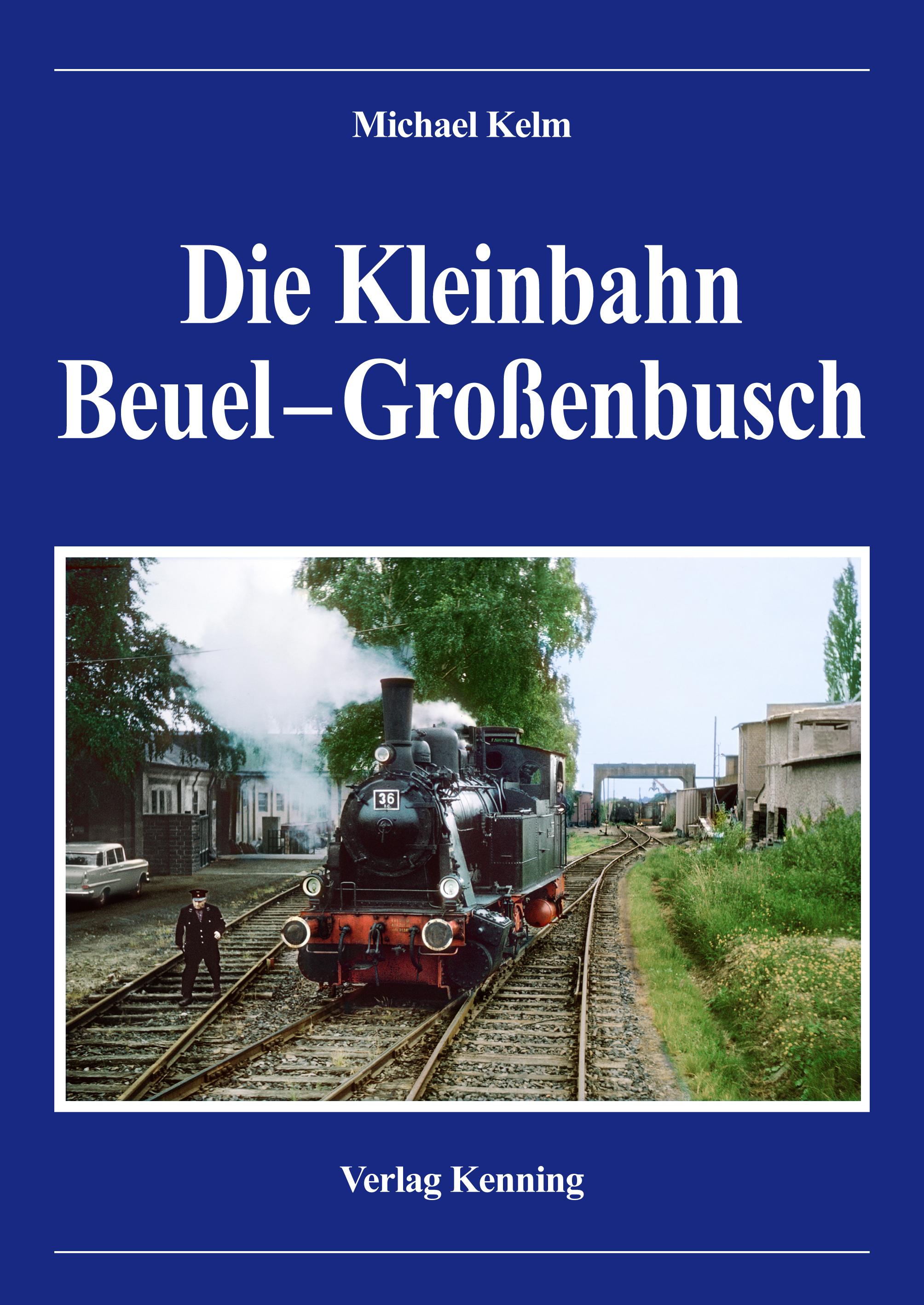 Vorderes Coverbild Die Kleinbahn Beuel - Großenbusch