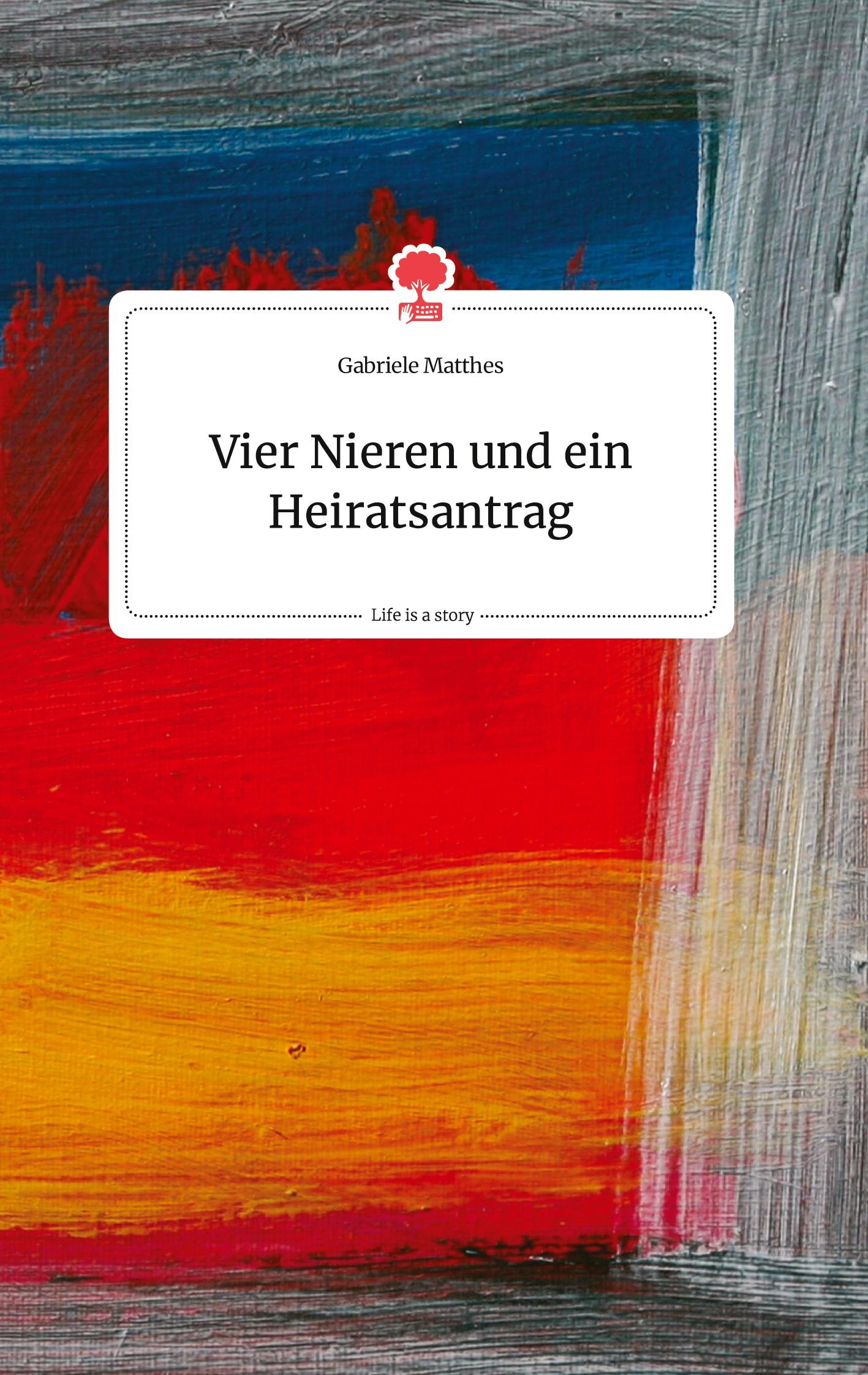 Vorderes Coverbild Vier Nieren und ein Heiratsantrag. Life is a Story - story.one