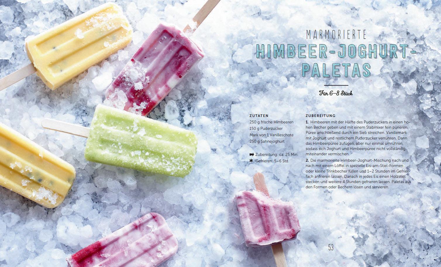 Beispielinhalt (Bild) Bestes Eis selbst gemacht - Die besten Rezepte für Cremeeis, Fruchteis, Sorbets, Frozen Yogurt, Parfaits, Konfekt, Torten, Drinks & Toppings. Mit und ohne Eismaschine