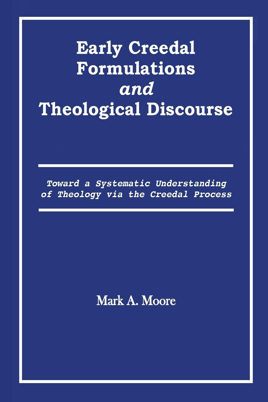 Vorderes Coverbild Early Creedal Formulations and Theological Discourse