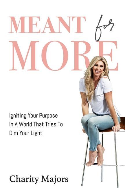Vorderes Coverbild Meant For More: Igniting Your Purpose in a World That Tries to Dim Your Light
