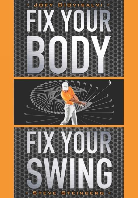 Vorderes Coverbild Fix Your Body, Fix Your Swing: The Revolutionary Biomechanics Workout Program Used by Tour Pros
