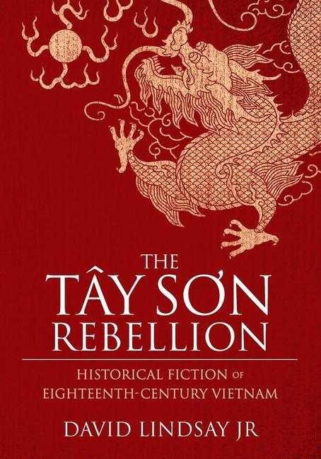 Vorderes Coverbild The Tay Son Rebellion: Historical Fiction of Eighteenth-Century Vietnam